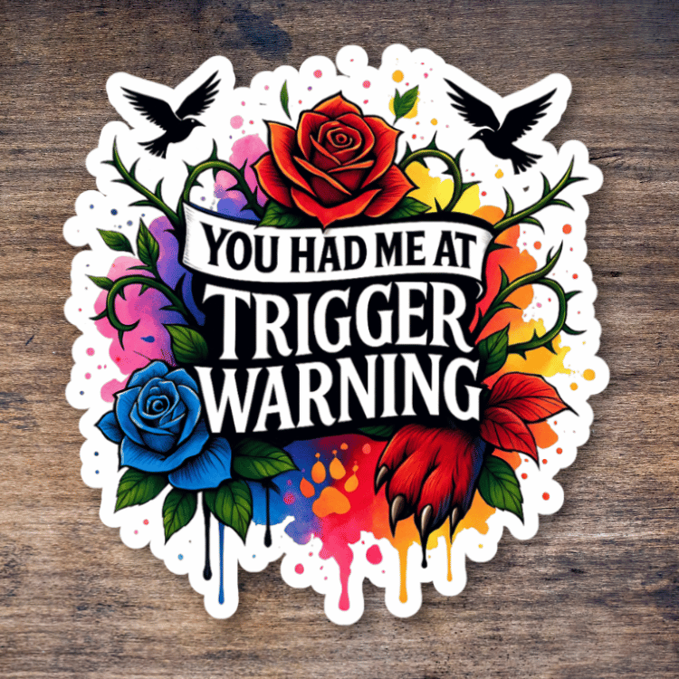 You Had Me at Trigger Warning sticker